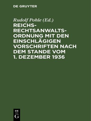 cover image of Reichs-Rechtsanwaltsordnung mit den einschlägigen Vorschriften nach dem Stande vom 1. Dezember 1936